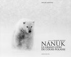 Couverture du livre « Nanuk ; le grand livre de l'ours polaire » de Michel Rawicki aux éditions Albin Michel