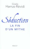 Couverture du livre « Séduction, la fin d'un mythe » de Gisele Harrus-Revidi aux éditions Payot