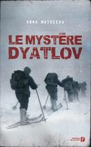 Couverture du livre « Le mystère Dyatlov » de Anna Matveeva aux éditions Presses De La Cite