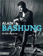 Couverture du livre « Alain Bashung ; sa belle entreprise » de Stephane Deschamps aux éditions Hors Collection