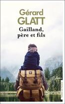 Couverture du livre « Gailland, père et fils » de Gerard Glatt aux éditions Presses De La Cite
