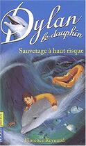 Couverture du livre « Dylan le dauphin t.1 ; sauvetage à haut risque » de Florence Reynaud aux éditions Pocket Jeunesse