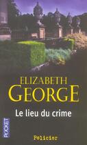 Couverture du livre « Le lieu du crime » de Elizabeth George aux éditions Pocket
