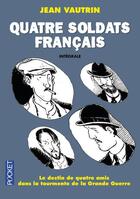 Couverture du livre « Quatre soldats français ; intégrale » de Jean Vautrin aux éditions Pocket