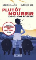 Couverture du livre « Plutôt nourrir : L'appel d'une éleveuse » de Clement Ose et Noemie Calais aux éditions Pocket