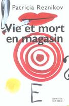 Couverture du livre « Vie et mort en magasin » de Patricia Reznikov aux éditions Rocher