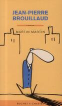 Couverture du livre « Martin Martin » de Jean-Pierre Brouillaud aux éditions Buchet Chastel