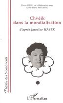 Couverture du livre « Chveik dans la mondialisation - d'apres jaroslav hasek » de Pierre Grou aux éditions Editions L'harmattan