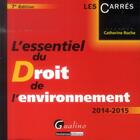 Couverture du livre « L'essentiel du droit de l'environnement ; 2014-2015 (7e édition) » de Catherine Roche aux éditions Gualino Editeur