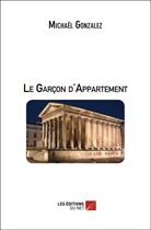 Couverture du livre « Le garçon d'appartement » de Michael Gonzalez aux éditions Editions Du Net