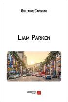 Couverture du livre « Liam Parken » de Guillaume Caporgno aux éditions Editions Du Net