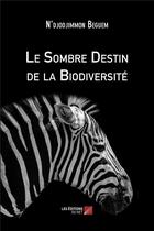 Couverture du livre « Le sombre destin de la biodiversité » de N'Djodjimmon Beguem aux éditions Editions Du Net