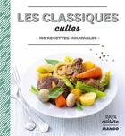 Couverture du livre « Les classiques cultes ; 100 recettes inratables » de Franck Schmitt aux éditions Mango