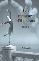 Couverture du livre « Les meneurs d'illusions t.2 » de Blaticka aux éditions Books On Demand