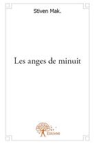 Couverture du livre « Les anges de minuit » de Stiven Mak. aux éditions Edilivre