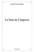 Couverture du livre « La nuit de l'impasse » de Anita Fernandez aux éditions Edilivre