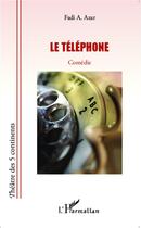 Couverture du livre « Le téléphone » de Fadi A. Azar aux éditions L'harmattan