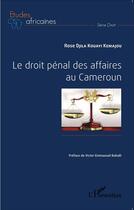Couverture du livre « Le droit pénal des affaires au Cameroun » de Djila Kouayi Kemajou aux éditions L'harmattan