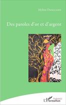 Couverture du livre « Des paroles d'or et d'argent » de Mylène Danglades aux éditions L'harmattan