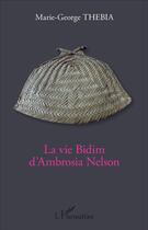 Couverture du livre « La vie Bidim d'Ambrosia Nelson » de Marie-George Thebia aux éditions L'harmattan