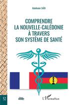 Couverture du livre « Comprendre la Nouvelle-Calédonie à travers son système de santé » de Abdel Kader Saïdi aux éditions L'harmattan