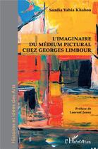 Couverture du livre « L'imaginaire du médium pictural chez Georges Limbour » de Yahia Khabou Saadia aux éditions L'harmattan