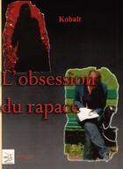 Couverture du livre « L'obsession du rapace » de Kobalt aux éditions Abm Courtomer