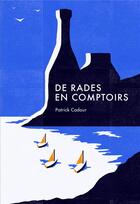 Couverture du livre « De rades en comptoirs » de Patrick Cadour aux éditions Epure