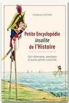 Couverture du livre « Petite encyclopédie insolite de l'histoire » de Charles D' Astres aux éditions City Editions