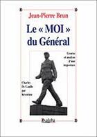 Couverture du livre « Le «moi» du général » de Jean-Pierre Brun aux éditions Dualpha