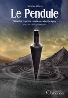 Couverture du livre « Le pendule ; méthode et petits entretiens radiesthésiques » de Stephane Allaeys aux éditions Clairance