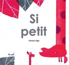 Couverture du livre « Si petit » de Florian Pige aux éditions Hongfei