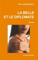 Couverture du livre « La belle et le diplomate » de Eric Joël Békalé aux éditions Acoria