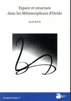 Couverture du livre « Espace et structure dans les métamorphoses d'Ovide » de Sarah Bach aux éditions Ausonius