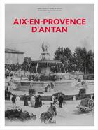 Couverture du livre « Aix-en-Provence d'antan » de Anne-Laure Rauch et Isabelle Rauch aux éditions Herve Chopin