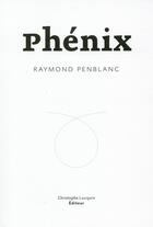 Couverture du livre « Phenix » de Raymond Penblanc aux éditions Lc Christophe Lucquin Editeur