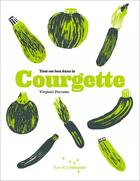 Couverture du livre « Tout est bon dans la courgette » de Virginie Perrotte aux éditions Rue De L'echiquier