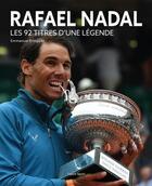 Couverture du livre « Rafael Nadal : Les 92 titres d'une légende » de Emmanuel Bringuier aux éditions Talent Sport