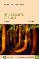Couverture du livre « My absolute darling » de Gabriel Tallent aux éditions Voir De Pres