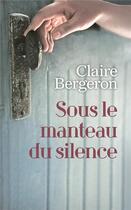 Couverture du livre « Sous le manteau du silence » de Claire Bergeron aux éditions Mon Poche