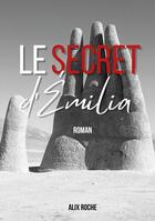 Couverture du livre « Le secret d'Emilia » de Alix Roche aux éditions Publishroom Factory