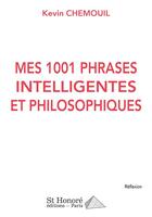 Couverture du livre « Mes 1001 phrases intelligentes et philosophiques » de Chemouil Kevin aux éditions Saint Honore Editions