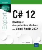 Couverture du livre « C# 12 : Développez des applications Windows avec Visual Studio 2022 » de Jerome Hugon aux éditions Eni