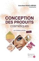 Couverture du livre « Conception des produits cosmetiques (3e ed.) » de Pense-Lheritier Anne aux éditions Cosmetic Valley
