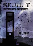 Couverture du livre « Seuil T : Requiem pour l'échafaud » de Eric D' Aura aux éditions Des Livres Et Du Reve