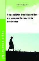 Couverture du livre « Les sociétés traditionnelles au secours des sociétés modernes » de Sabine Rabourdin aux éditions Delachaux & Niestle