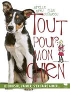 Couverture du livre « Tout pour mon chien » de Elise Rousseau et Mireille Mirej aux éditions Delachaux & Niestle