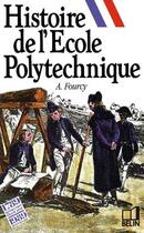Couverture du livre « Histoire de l'école polytechnique » de Fourcy aux éditions Belin