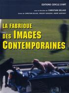 Couverture du livre « La fabrique des images contemporaines » de  aux éditions Cercle D'art