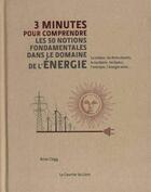 Couverture du livre « 3 minutes pour comprendre : les 50 notions fondamentales dans le domaine de l'énergie » de Brian Clegg aux éditions Courrier Du Livre